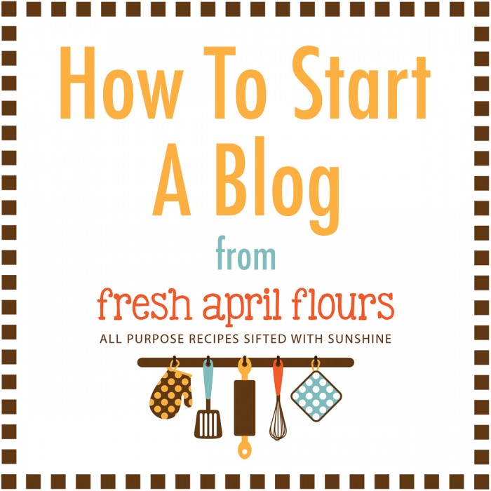 How To Start A Blog from Fresh April Flours