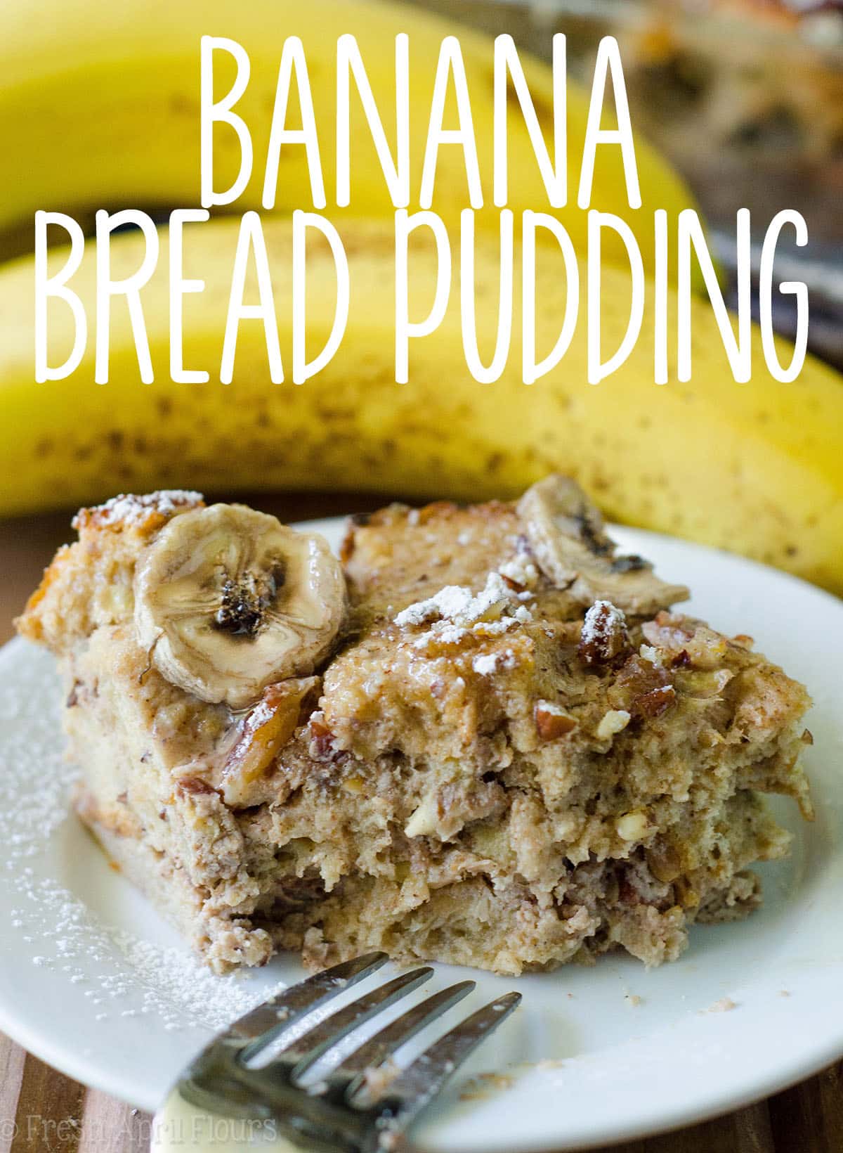 Banana Bread Pudding: A simple bread pudding made with Greek yogurt and egg custard soaked bread sweetened with brown sugar and naturally sweet bananas. via @frshaprilflours