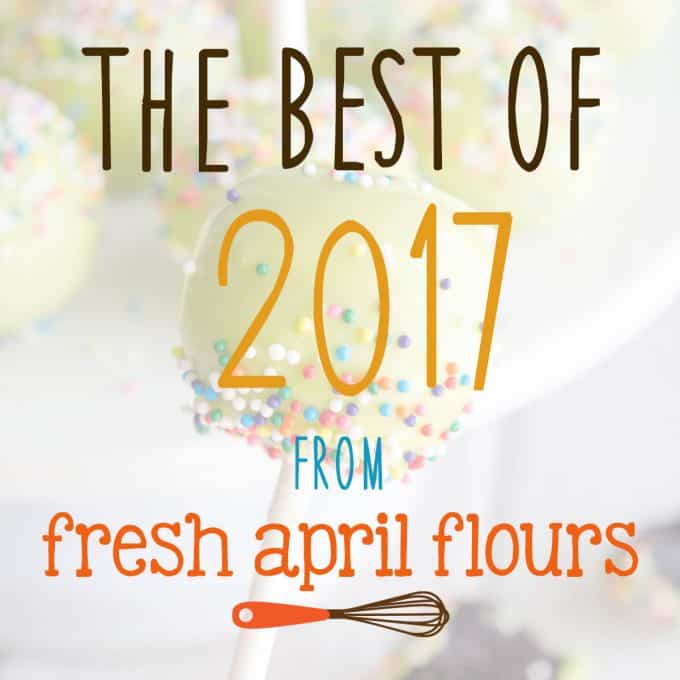 The Best of 2017 from Fresh April Flours