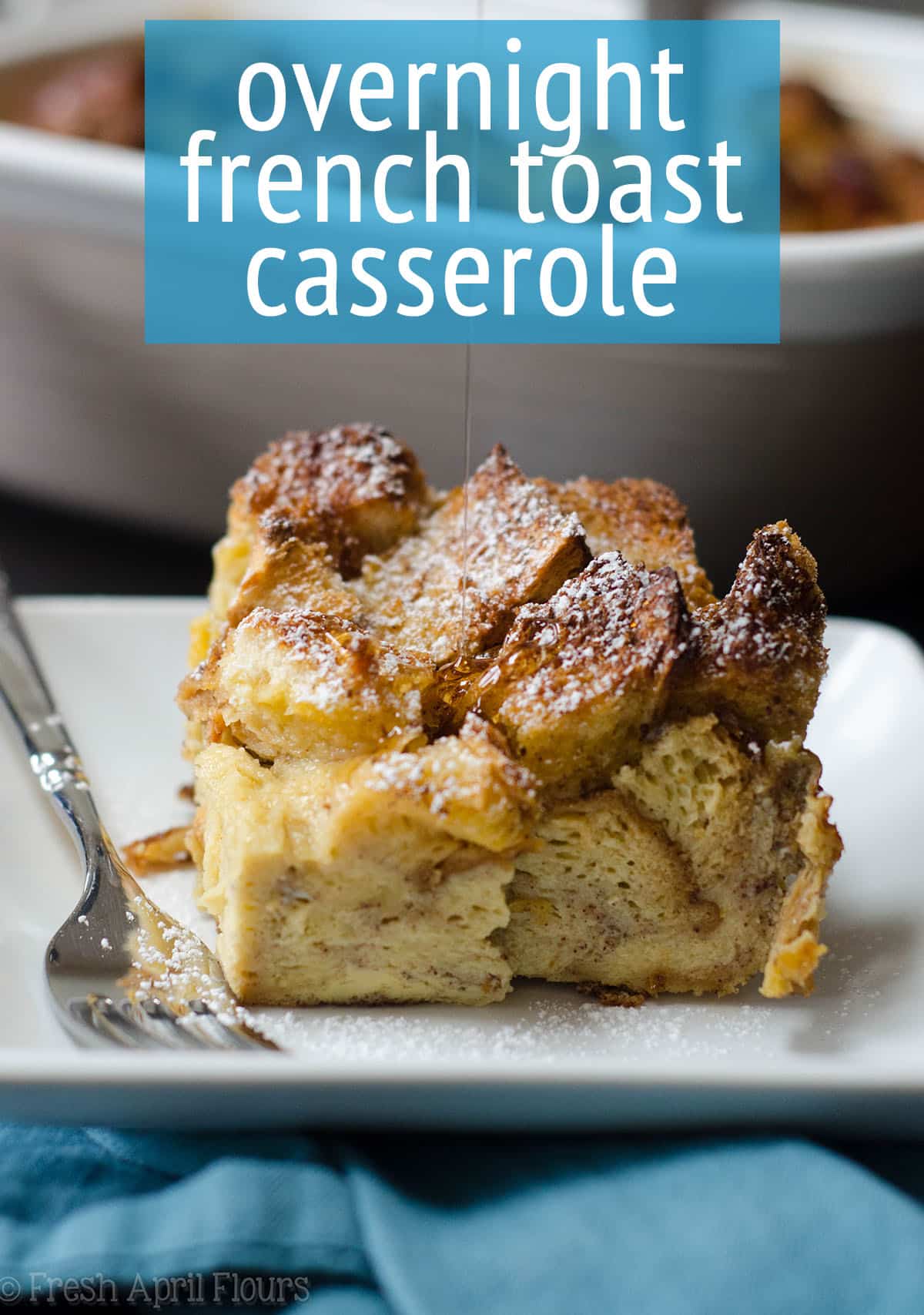 This easy make ahead French toast casserole recipe is great for entertaining and saves you from standing over a griddle or stovetop all morning. via @frshaprilflours
