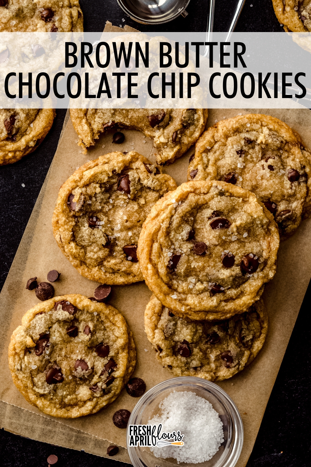 My beloved, tried-and-true classic chocolate chip cookies get a brown butter makeover that gives them a gourmet feel with very little extra work. These cookies have crispy edges and chewy centers, are loaded with both semi-sweet and milk chocolate chips, and get topped off with a sprinkle of flaky sea salt for a truly indulgent cookie. via @frshaprilflours